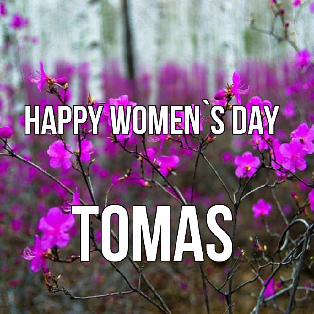 Greetings card с именем, Tomas happy women`s day дикие цветы Greetings with text for free download 